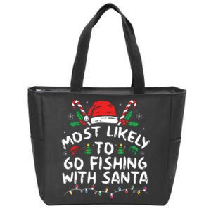 Most Likely To Go Fishing With Santa Fishing Lover Christmas Zip Tote Bag