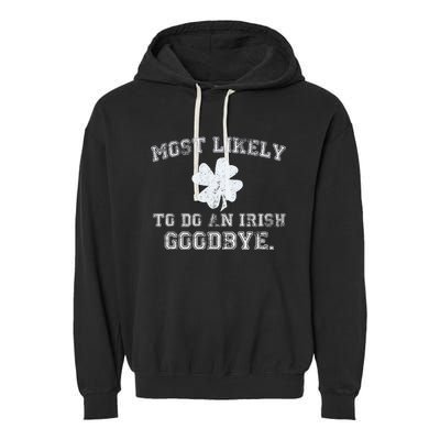 Most Likely To Do An Irish Goodbye Funny St PatrickS Day Garment-Dyed Fleece Hoodie