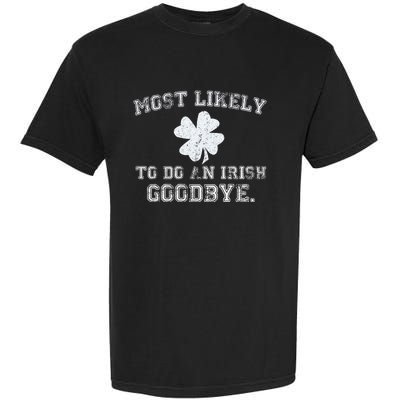 Most Likely To Do An Irish Goodbye Funny St PatrickS Day Garment-Dyed Heavyweight T-Shirt