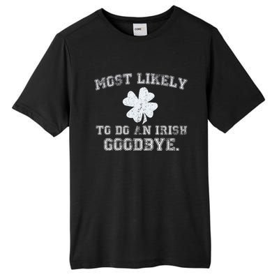 Most Likely To Do An Irish Goodbye Funny St PatrickS Day Tall Fusion ChromaSoft Performance T-Shirt