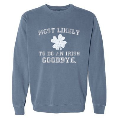 Most Likely To Do An Irish Goodbye Funny St PatrickS Day Garment-Dyed Sweatshirt