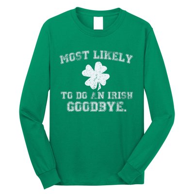 Most Likely To Do An Irish Goodbye Funny St PatrickS Day Long Sleeve Shirt