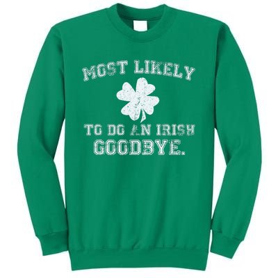 Most Likely To Do An Irish Goodbye Funny St PatrickS Day Sweatshirt