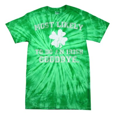 Most Likely To Do An Irish Goodbye Funny St PatrickS Day Tie-Dye T-Shirt