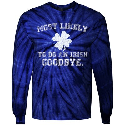 Most Likely To Do An Irish Goodbye Funny St PatrickS Day Tie-Dye Long Sleeve Shirt