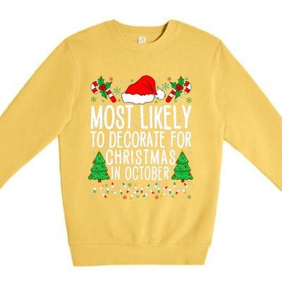 Most Likely To Decorate For Christmas In October Xmas Family Premium Crewneck Sweatshirt