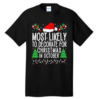 Most Likely To Decorate For Christmas In October Xmas Family Tall T-Shirt