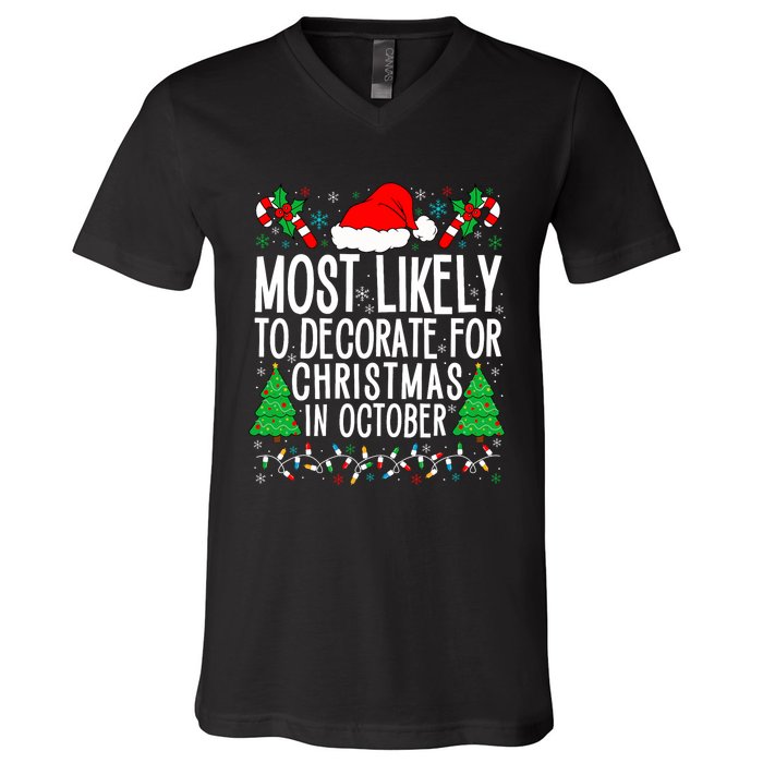 Most Likely To Decorate For Christmas In October Xmas Family V-Neck T-Shirt