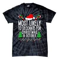 Most Likely To Decorate For Christmas In October Xmas Family Tie-Dye T-Shirt