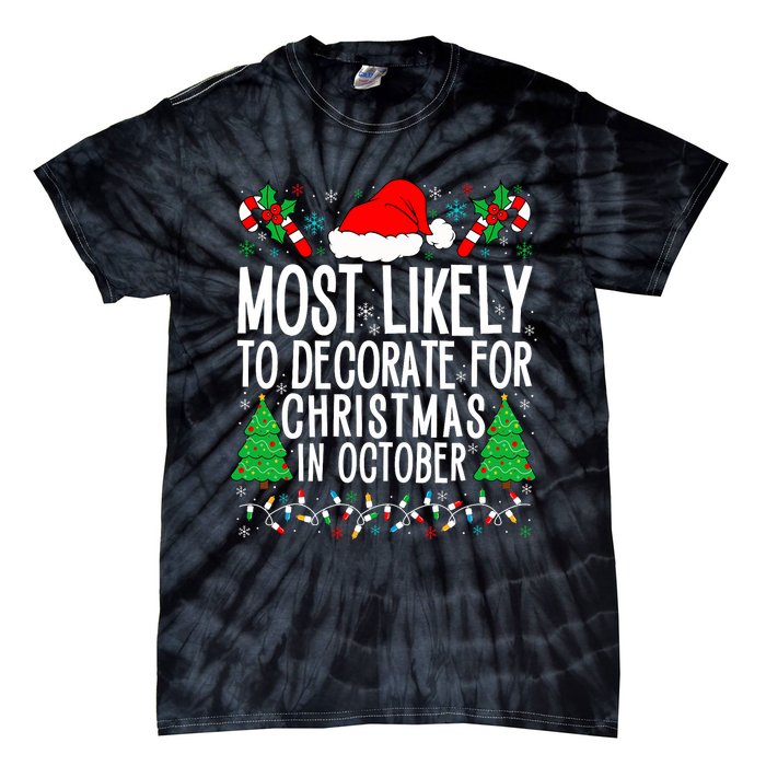 Most Likely To Decorate For Christmas In October Xmas Family Tie-Dye T-Shirt