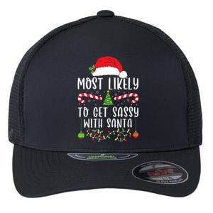 Most Likely To Get Sassy With Santa Christmas Matching Flexfit Unipanel Trucker Cap