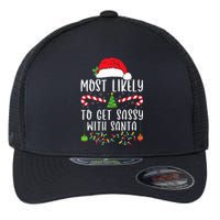 Most Likely To Get Sassy With Santa Christmas Matching Flexfit Unipanel Trucker Cap