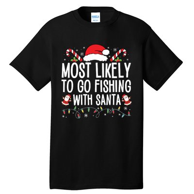 Most Likely To Go Fishing With Santa Fishing Lover Christmas Tall T-Shirt