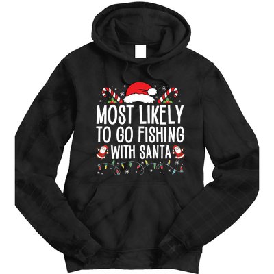 Most Likely To Go Fishing With Santa Fishing Lover Christmas Tie Dye Hoodie