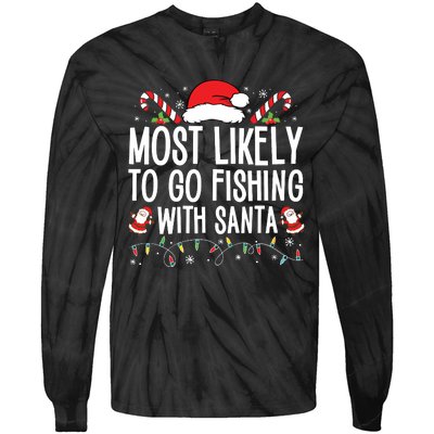 Most Likely To Go Fishing With Santa Fishing Lover Christmas Tie-Dye Long Sleeve Shirt