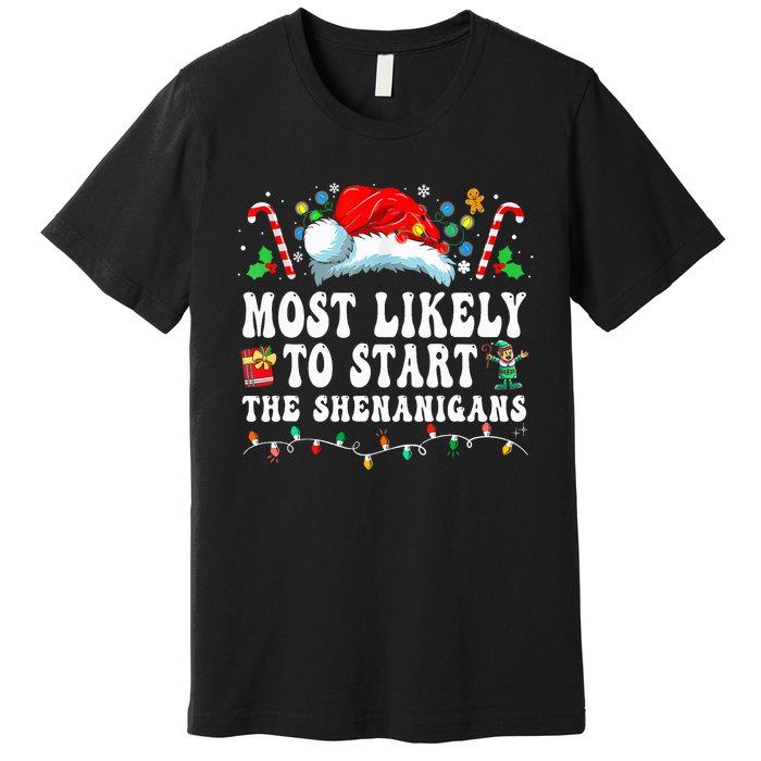 Most Likely To Start The Shenanigans Christmas Family Premium T-Shirt