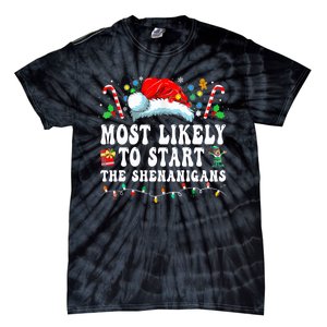 Most Likely To Start The Shenanigans Christmas Family Tie-Dye T-Shirt