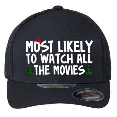 Most Likely To Watch All The Movies Christmas Flexfit Unipanel Trucker Cap