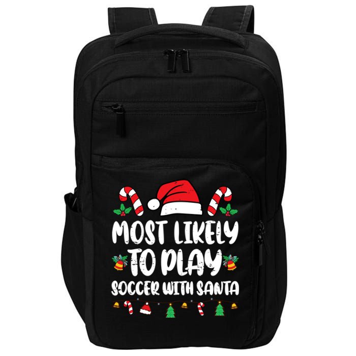 Most Likely To Play Soccer With Santa Family Impact Tech Backpack