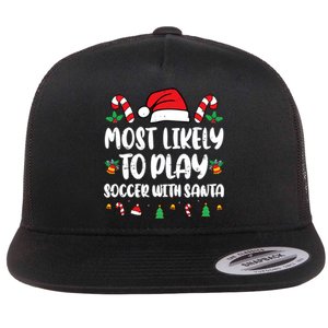 Most Likely To Play Soccer With Santa Family Flat Bill Trucker Hat