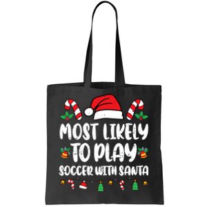 Most Likely To Play Soccer With Santa Family Tote Bag