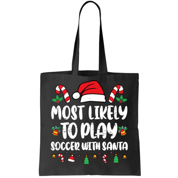 Most Likely To Play Soccer With Santa Family Tote Bag