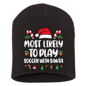 Most Likely To Play Soccer With Santa Family Short Acrylic Beanie