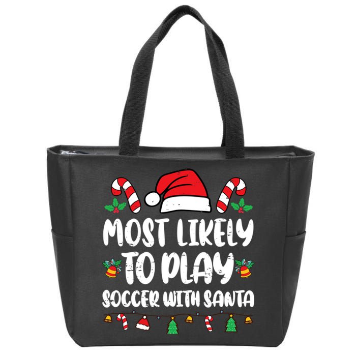 Most Likely To Play Soccer With Santa Family Zip Tote Bag