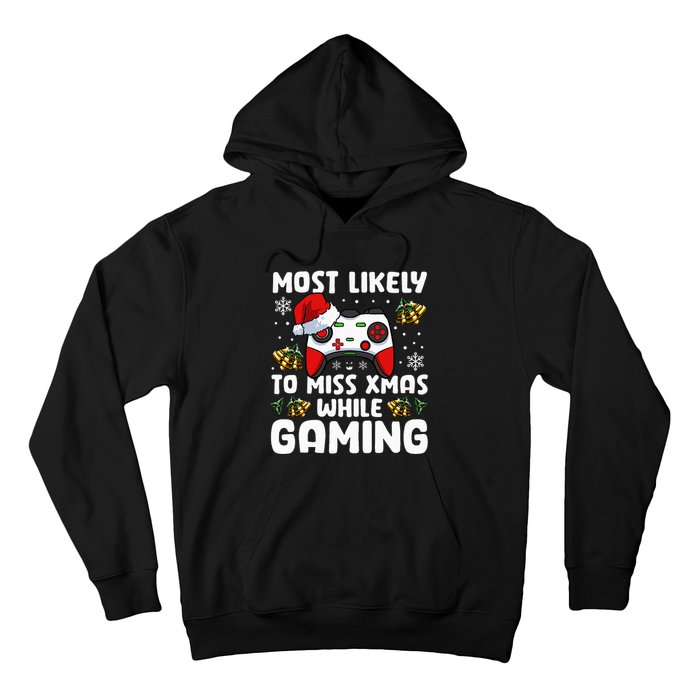 Most Likely To Miss Xmas While Gaming Christmas Pajama Gamer Hoodie