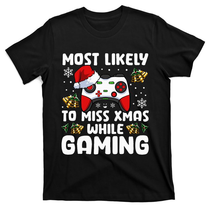 Most Likely To Miss Xmas While Gaming Christmas Pajama Gamer T-Shirt