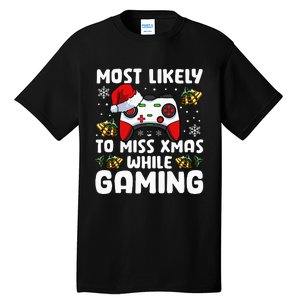 Most Likely To Miss Xmas While Gaming Christmas Pajama Gamer Tall T-Shirt