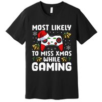 Most Likely To Miss Xmas While Gaming Christmas Pajama Gamer Premium T-Shirt