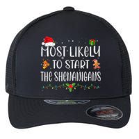 Most Likely To Start The Shenanigans Funny Family Christmas Flexfit Unipanel Trucker Cap