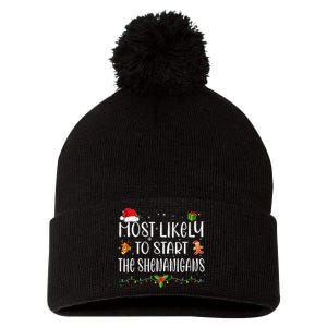 Most Likely To Start The Shenanigans Funny Family Christmas Pom Pom 12in Knit Beanie