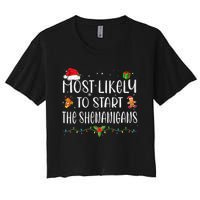 Most Likely To Start The Shenanigans Funny Family Christmas Women's Crop Top Tee