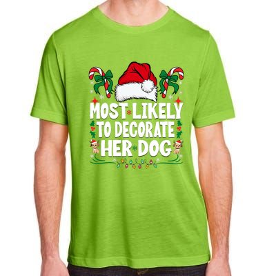 Most Likely To Decorate Her Dog Christmas Pajamas Adult ChromaSoft Performance T-Shirt