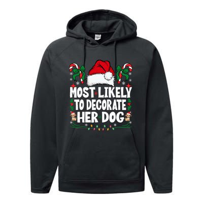 Most Likely To Decorate Her Dog Christmas Pajamas Performance Fleece Hoodie