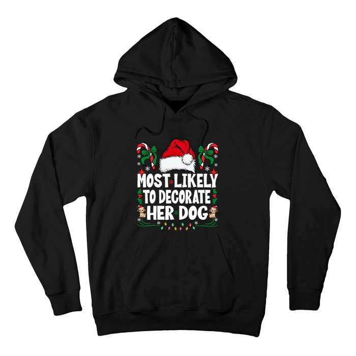 Most Likely To Decorate Her Dog Christmas Pajamas Hoodie