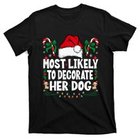 Most Likely To Decorate Her Dog Christmas Pajamas T-Shirt