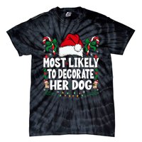 Most Likely To Decorate Her Dog Christmas Pajamas Tie-Dye T-Shirt