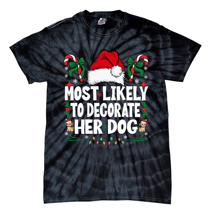 Most Likely To Decorate Her Dog Christmas Pajamas Tie-Dye T-Shirt