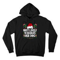 Most Likely To Decorate Her Dog Christmas Pajamas Tall Hoodie