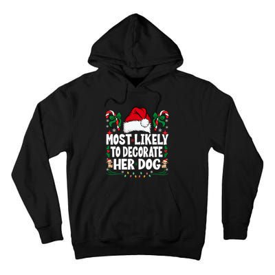 Most Likely To Decorate Her Dog Christmas Pajamas Tall Hoodie