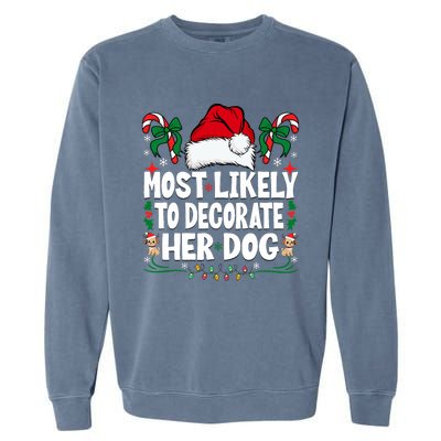 Most Likely To Decorate Her Dog Christmas Pajamas Garment-Dyed Sweatshirt