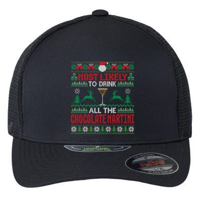 Most Likely To All The Chocolate Martini Christmas Meaningful Gift Flexfit Unipanel Trucker Cap
