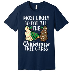 Most Likely To Eat Christmas Tree Cakes Xmas Girl Premium T-Shirt