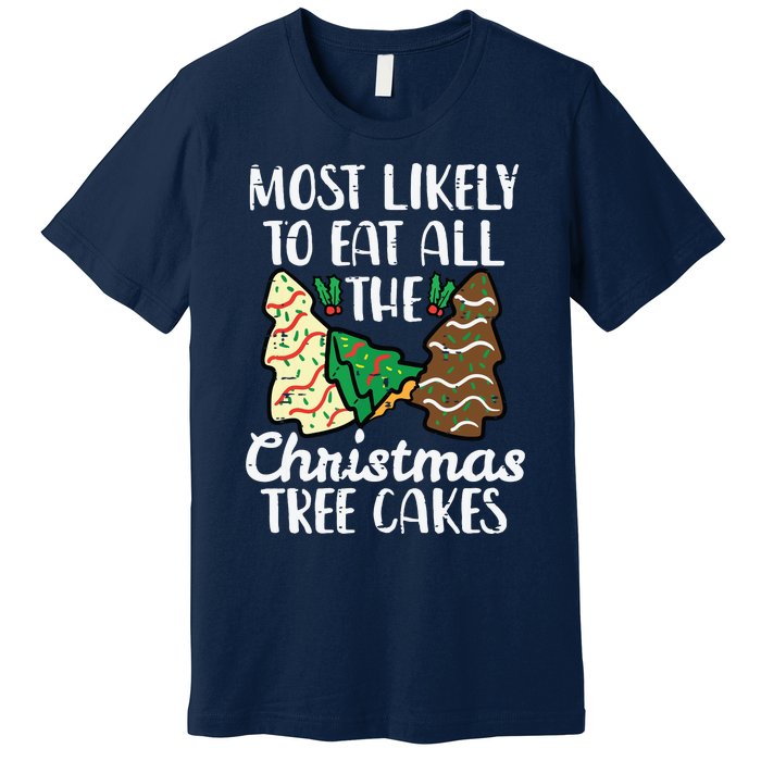 Most Likely To Eat Christmas Tree Cakes Xmas Girl Premium T-Shirt