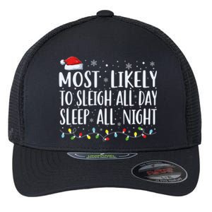 Most Likely To Sleigh All Day Sleep All Night Xmas Christmas Great Gift Flexfit Unipanel Trucker Cap