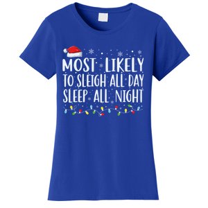 Most Likely To Sleigh All Day Sleep All Night Xmas Christmas Great Gift Women's T-Shirt