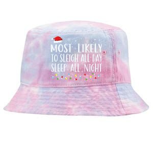 Most Likely To Sleigh All Day Sleep All Night Xmas Christmas Great Gift Tie-Dyed Bucket Hat